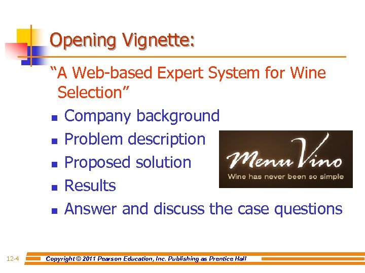Opening Vignette: “A Web-based Expert System for Wine Selection” n Company background n Problem