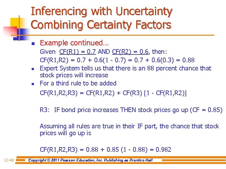 Inferencing with Uncertainty Combining Certainty Factors n Example continued… n Given CF(R 1) =