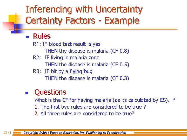 Inferencing with Uncertainty Certainty Factors - Example n Rules R 1: IF blood test