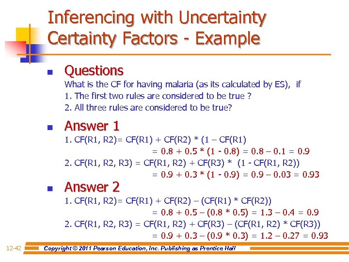 Inferencing with Uncertainty Certainty Factors - Example n Questions What is the CF for