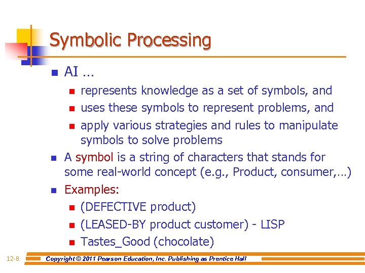 Symbolic Processing n AI … represents knowledge as a set of symbols, and n