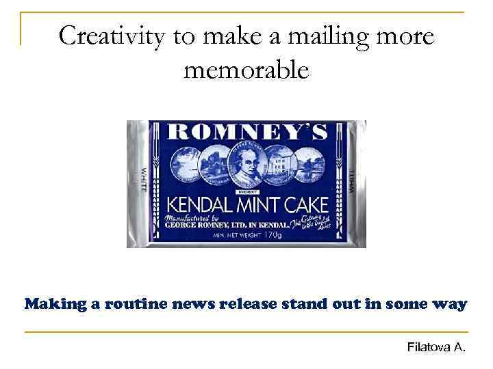 Creativity to make a mailing more memorable Making a routine news release stand out