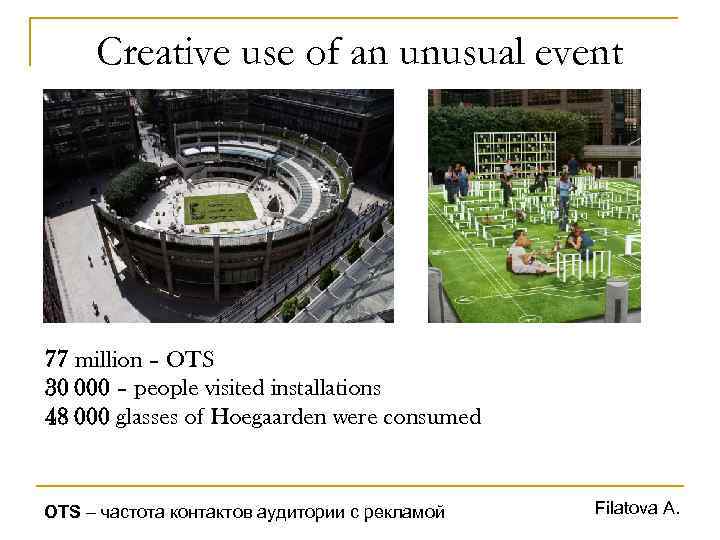Creative use of an unusual event 77 million – OTS 30 000 – people