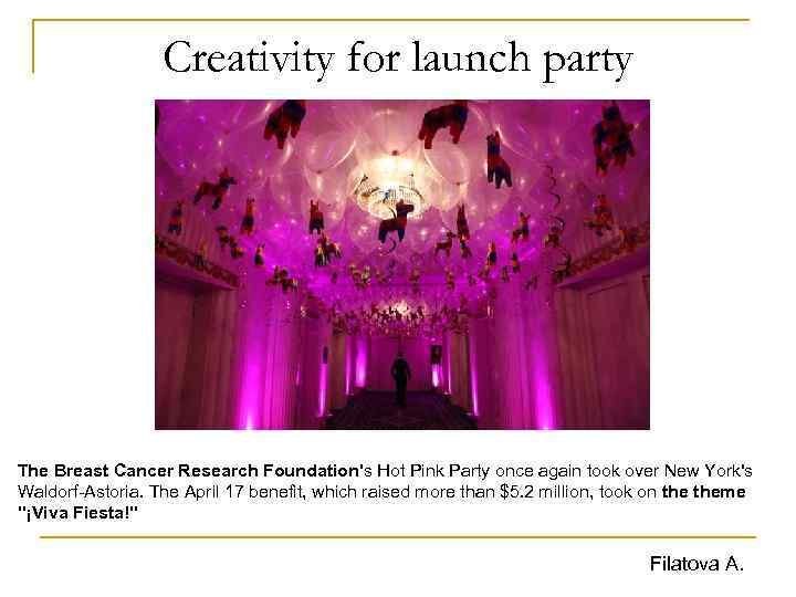 Creativity for launch party The Breast Cancer Research Foundation's Hot Pink Party once again