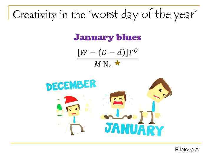 Creativity in the ‘worst day of the year’ January blues Filatova A. 
