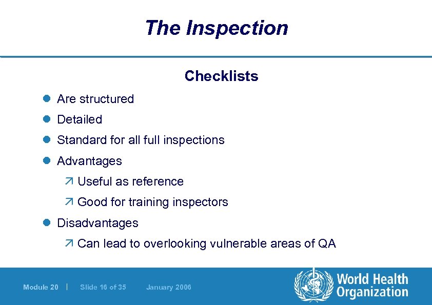 The Inspection Checklists l Are structured l Detailed l Standard for all full inspections
