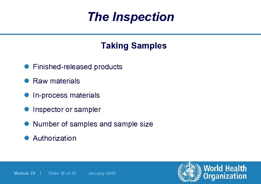 The Inspection Taking Samples l Finished-released products l Raw materials l In-process materials l