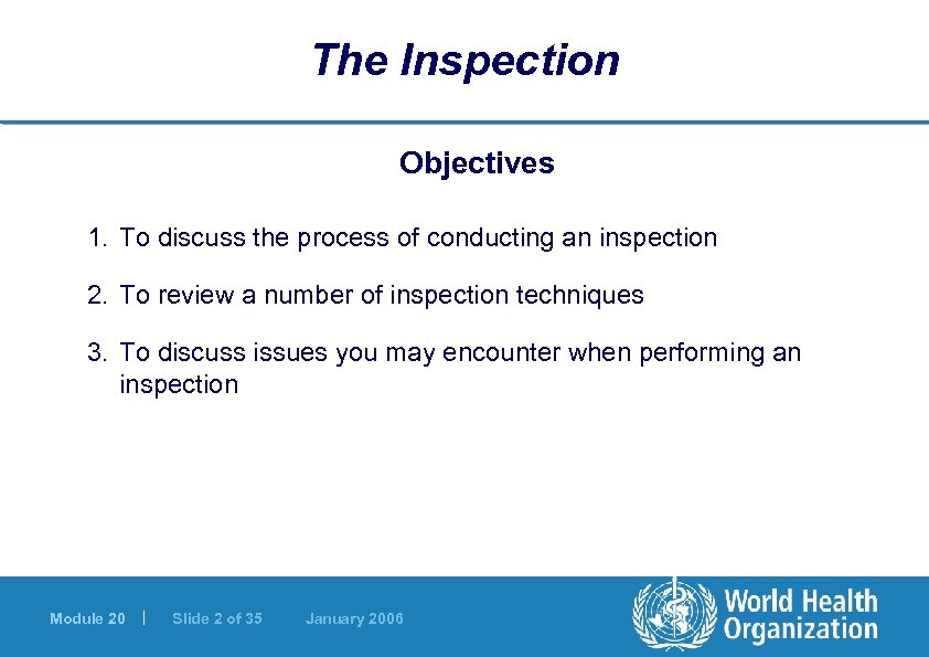 The Inspection Objectives 1. To discuss the process of conducting an inspection 2. To