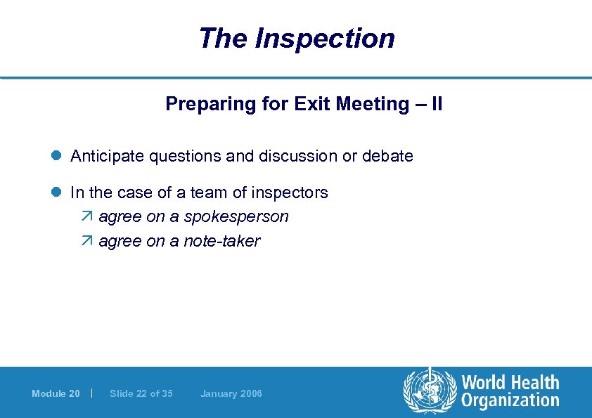 The Inspection Preparing for Exit Meeting – II l Anticipate questions and discussion or