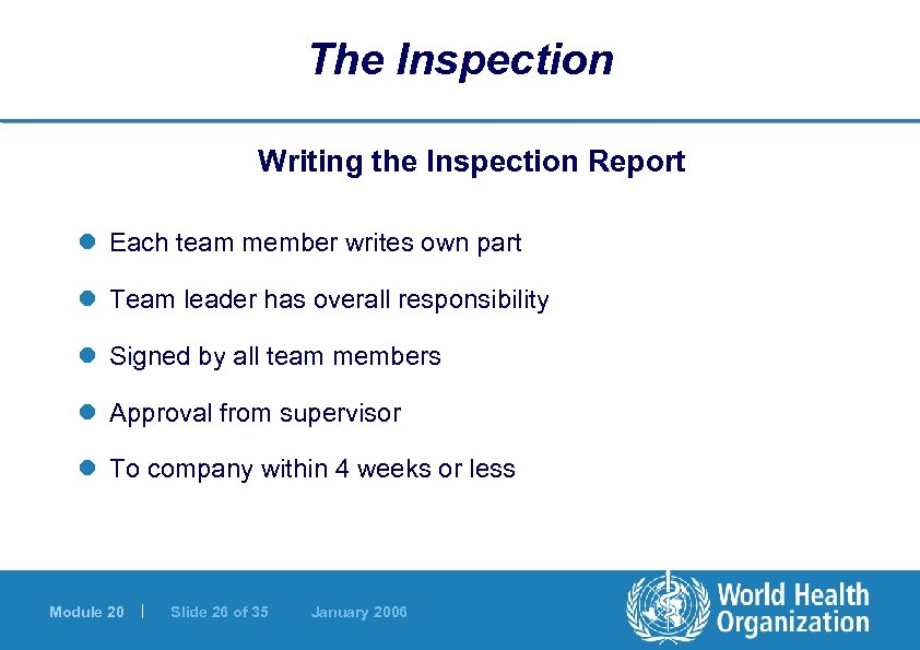 The Inspection Writing the Inspection Report l Each team member writes own part l