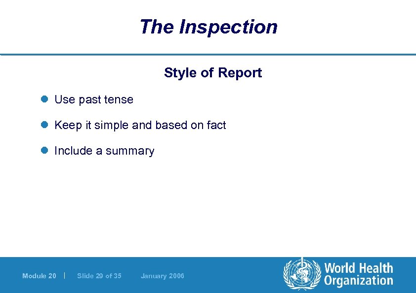 The Inspection Style of Report l Use past tense l Keep it simple and