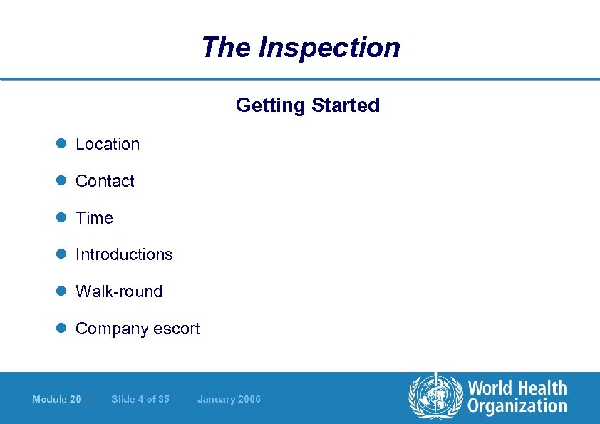 The Inspection Getting Started l Location l Contact l Time l Introductions l Walk-round