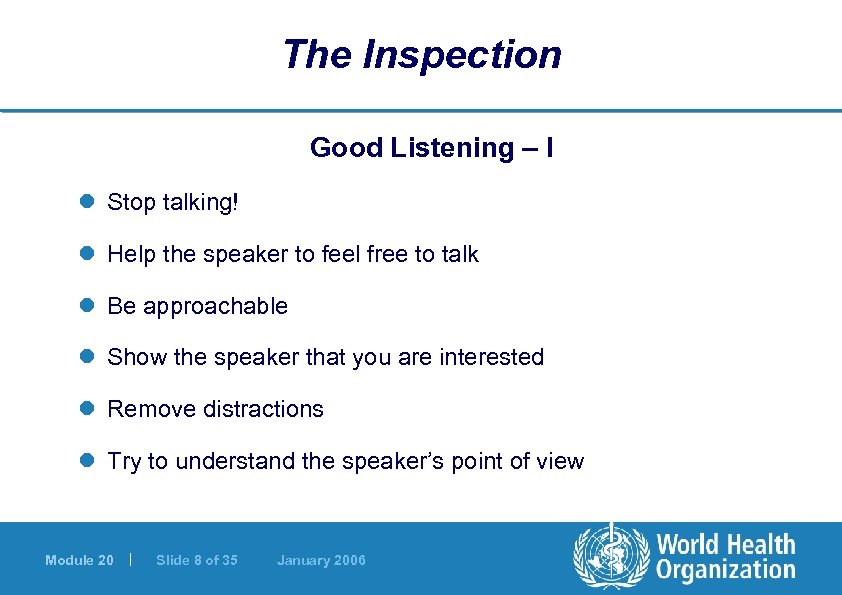 The Inspection Good Listening – I l Stop talking! l Help the speaker to