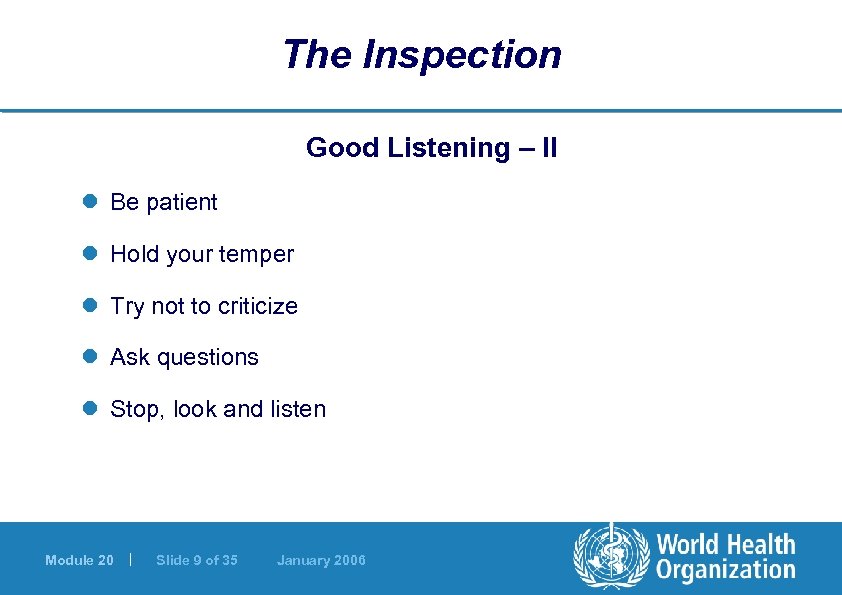 The Inspection Good Listening – II l Be patient l Hold your temper l