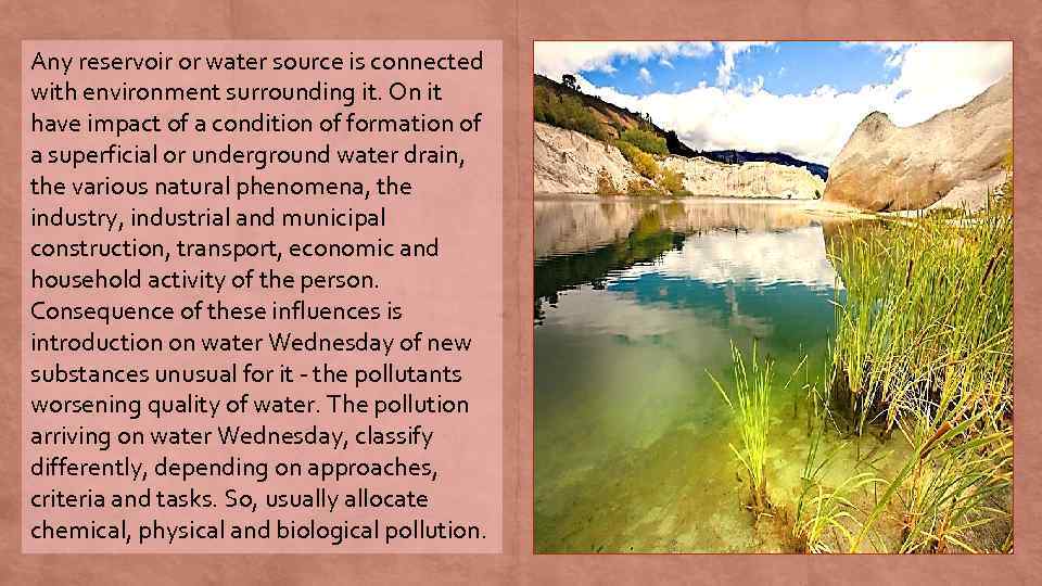Any reservoir or water source is connected with environment surrounding it. On it have