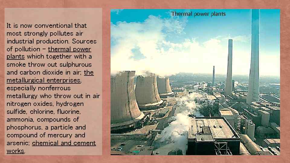 Thermal power plants It is now conventional that most strongly pollutes air industrial production.