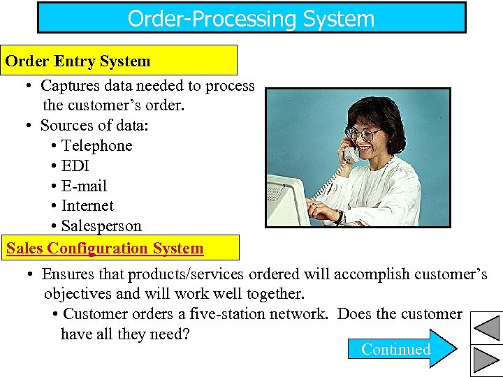 Order-Processing System Order Entry System • Captures data needed to process the customer’s order.