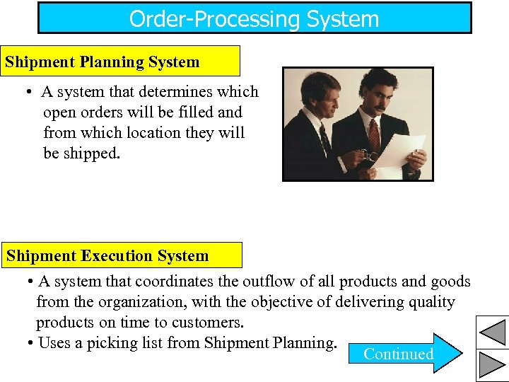 Order-Processing System Shipment Planning System • A system that determines which open orders will