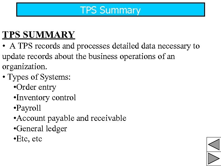 TPS Summary TPS SUMMARY • A TPS records and processes detailed data necessary to