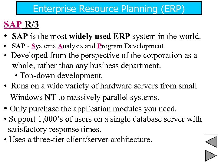 Enterprise Resource Planning (ERP) SAP R/3 • SAP is the most widely used ERP