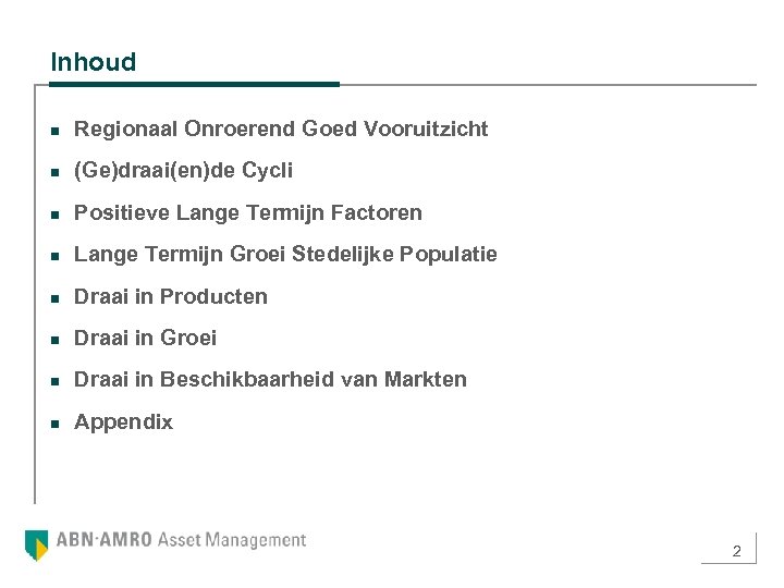 Inhoud n Regionaal Onroerend Goed Vooruitzicht n (Ge)draai(en)de Cycli n Positieve Lange Termijn Factoren