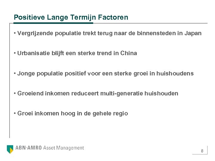 Positieve Lange Termijn Factoren • Vergrijzende populatie trekt terug naar de binnensteden in Japan