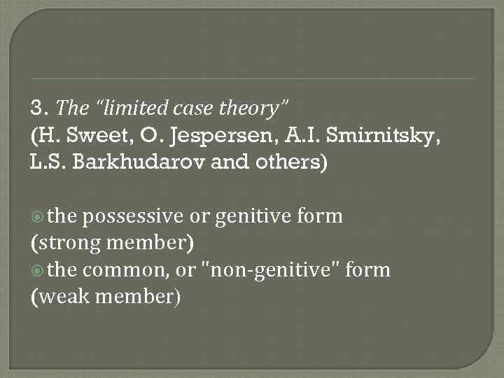3. The “limited case theory” (H. Sweet, O. Jespersen, A. I. Smirnitsky, L. S.