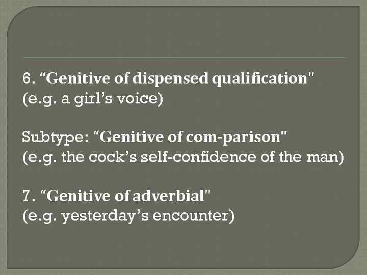 6. “Genitive of dispensed qualification