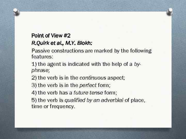 Point of View #2 R. Quirk et al. , M. Y. Blokh: Passive constructions