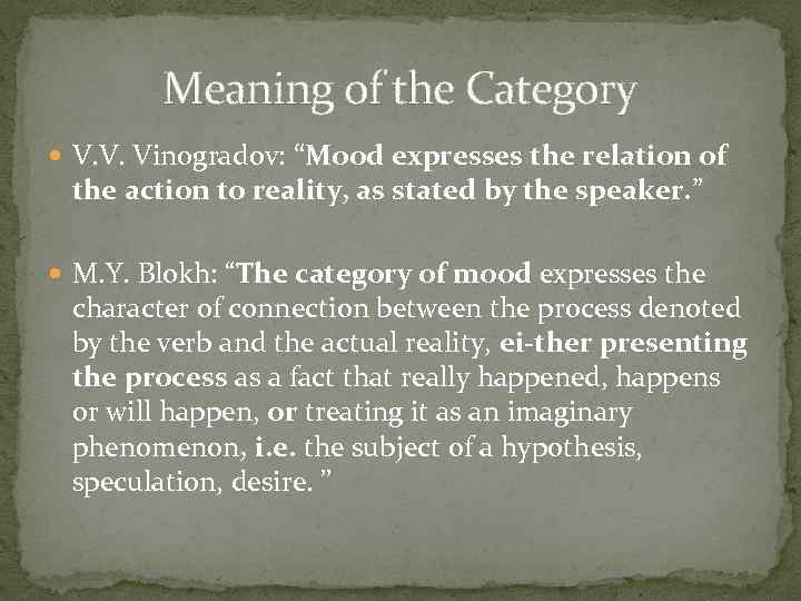 Meaning of the Category V. V. Vinogradov: “Mood expresses the relation of the action