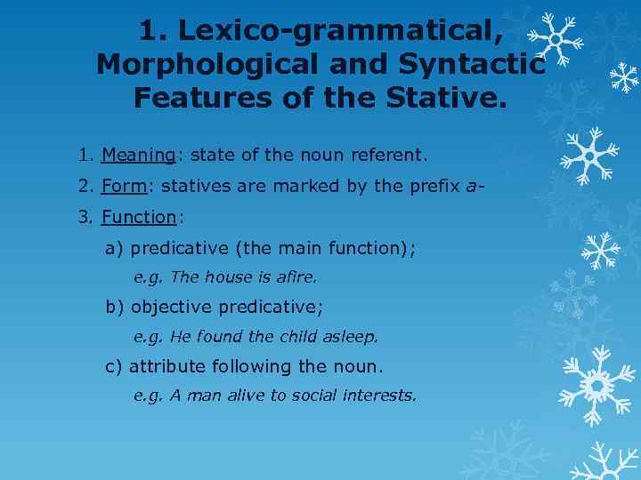 1. Lexico-grammatical, Morphological and Syntactic Features of the Stative. 1. Meaning: state of the