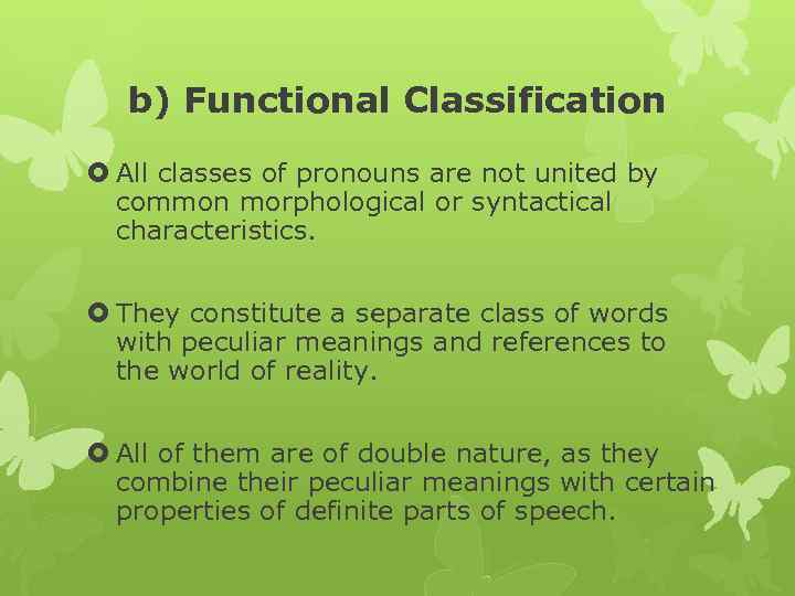 b) Functional Classification All classes of pronouns are not united by common morphological or