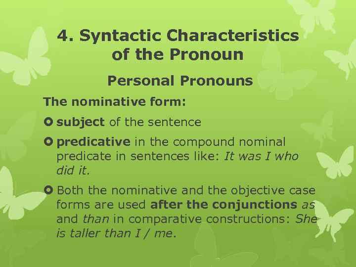 4. Syntactic Characteristics of the Pronoun Personal Pronouns The nominative form: subject of the