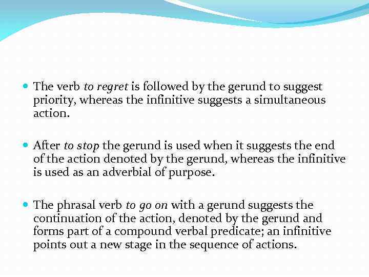  The verb to regret is followed by the gerund to suggest priority, whereas