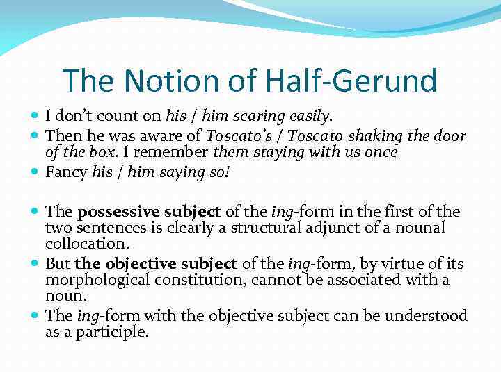 The Notion of Half-Gerund I don’t count on his / him scaring easily. Then