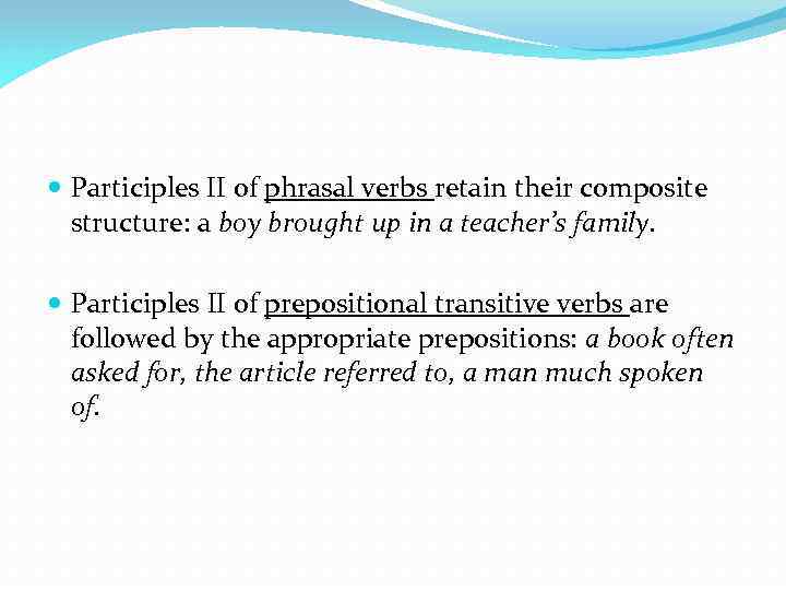  Participles II of phrasal verbs retain their composite structure: a boy brought up