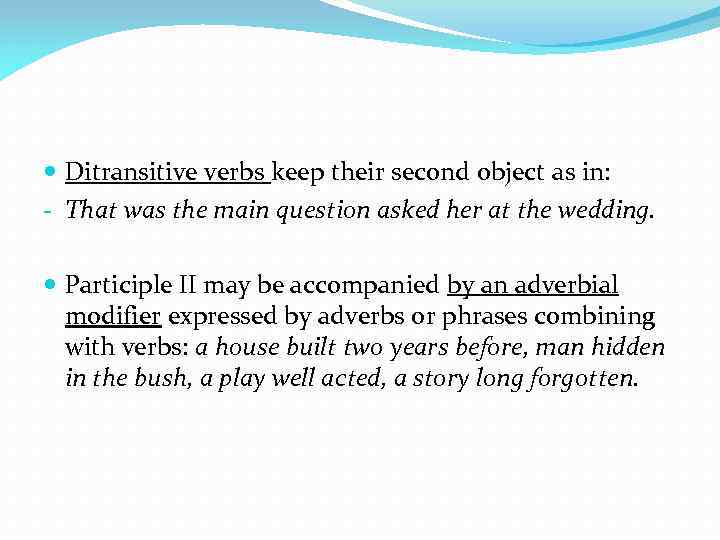  Ditransitive verbs keep their second object as in: That was the main question