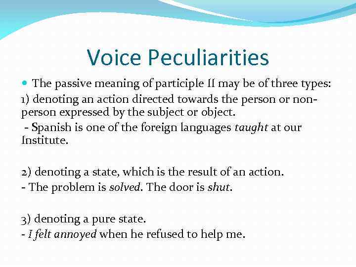 Voice Peculiarities The passive meaning of participle II may be of three types: 1)