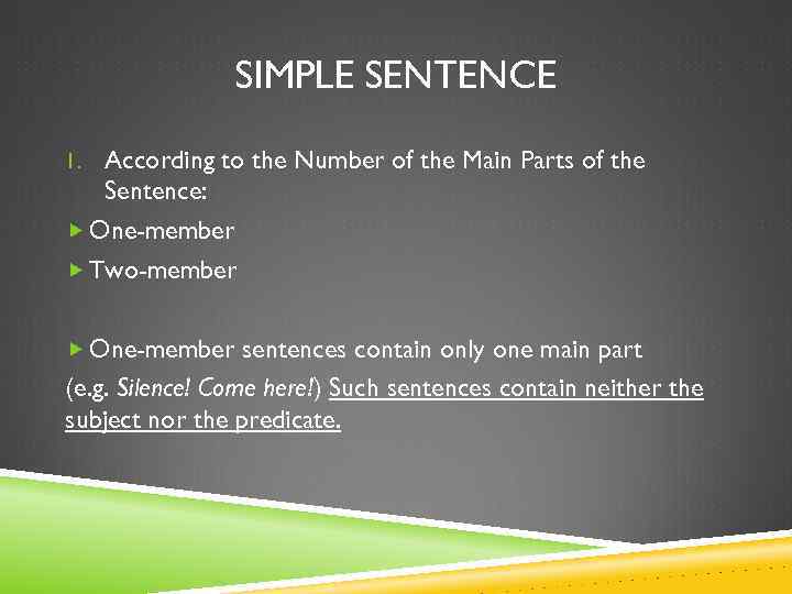 SIMPLE SENTENCE According to the Number of the Main Parts of the Sentence: One-member