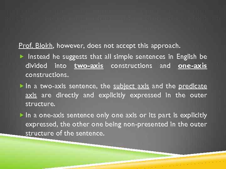 Prof. Blokh, however, does not accept this approach. Instead he suggests that all simple