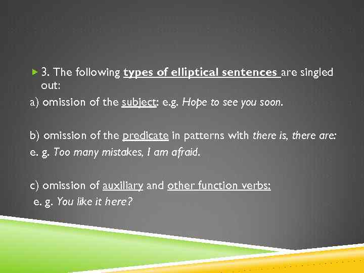  3. The following types of elliptical sentences are singled out: a) omission of