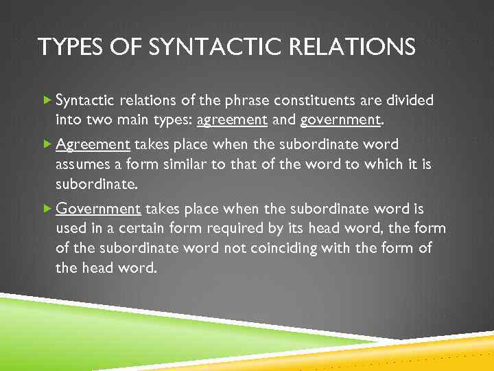 Concern examples. Types of syntactic relations. Syntactic relations (Agreement, government, adjoinment, Enclosure):. Types of syntactic connection. Agreement government adjoinment.