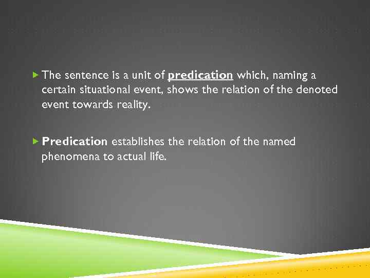  The sentence is a unit of predication which, naming a certain situational event,