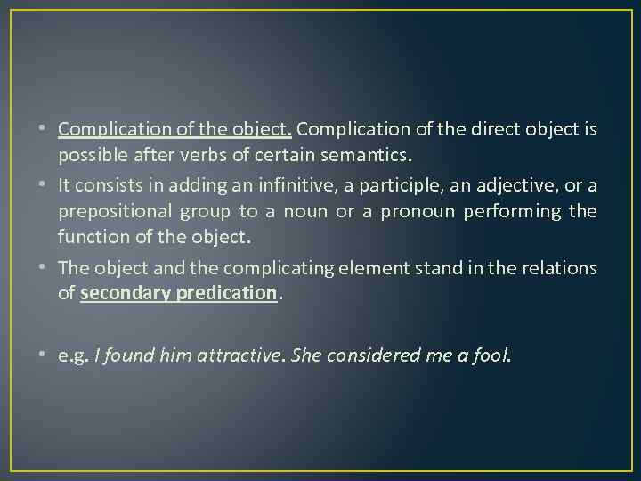  • Complication of the object. Complication of the direct object is possible after