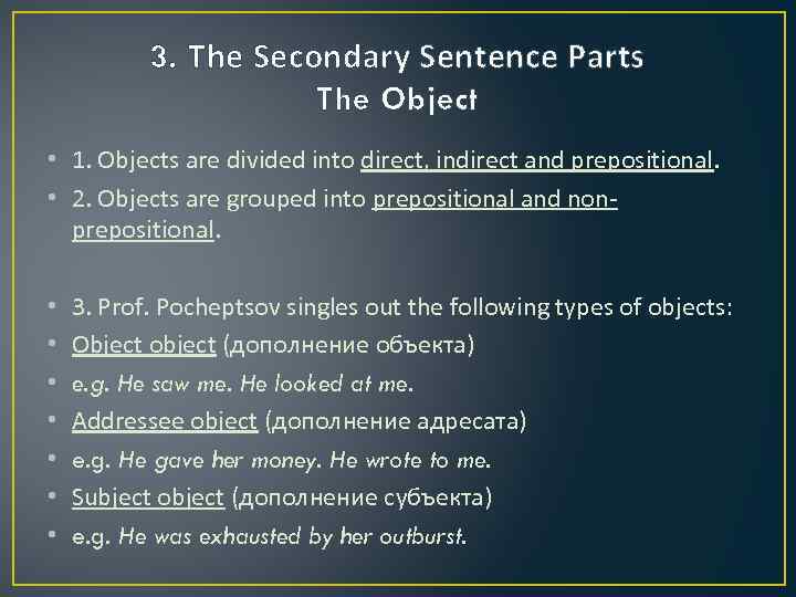 3. The Secondary Sentence Parts The Object • 1. Objects are divided into direct,