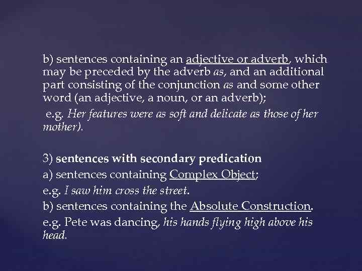 b) sentences containing an adjective or adverb, which b) may be preceded by the