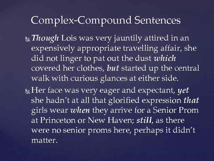 Complex-Compound Sentences Though Lois was very jauntily attired in an expensively appropriate travelling affair,