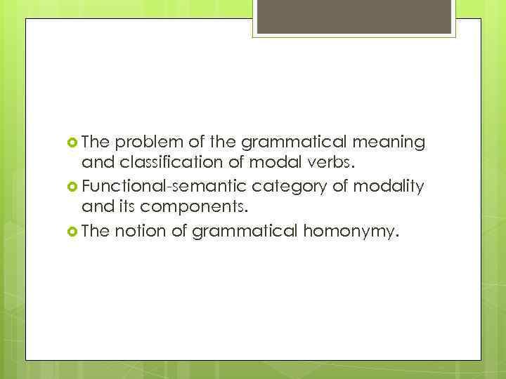  The problem of the grammatical meaning and classification of modal verbs. Functional-semantic category