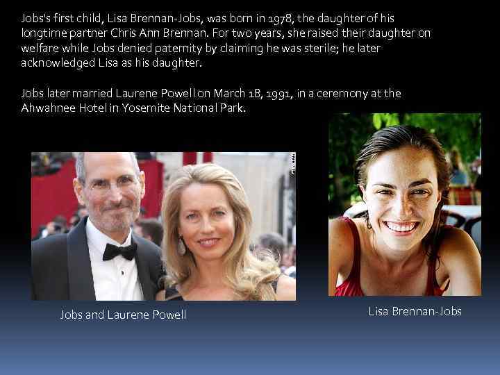 Jobs's first child, Lisa Brennan-Jobs, was born in 1978, the daughter of his longtime