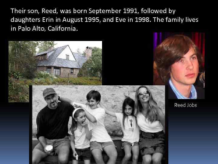 Their son, Reed, was born September 1991, followed by daughters Erin in August 1995,